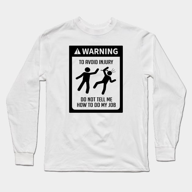 Mechanic warning don't tell me Long Sleeve T-Shirt by HBfunshirts